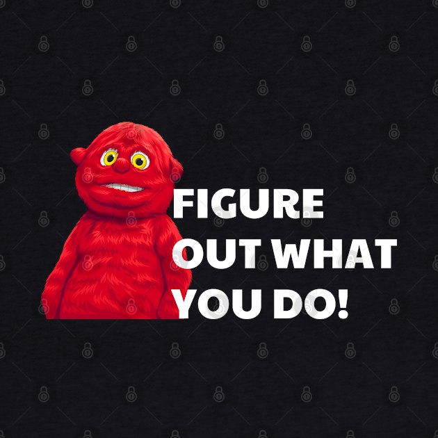 Figure out what you do!  Chunky by BodinStreet